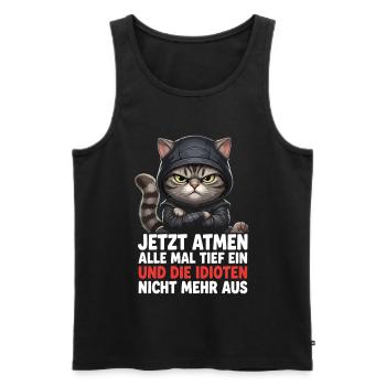 Jetzt Atmen Alle Mal Tief Ein Und Die Idioten Nich - Männer Premium Bio Tank Top - Schwarz - Vorne - Michal (187cm)