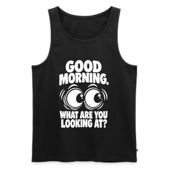 Good Morning – What Are You Looking At? - Männer Premium Bio Tank Top - Schwarz - Vorne - Michal (187cm)