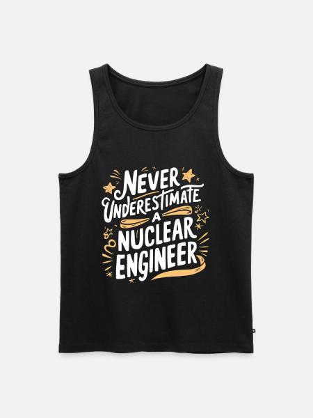 Never underestimate a nuclear engineer - Men's Premium Organic Tank Top - black