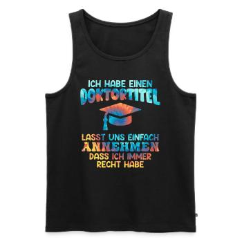 Doctor degree I always have right doctorate degree - Men's Premium Organic Tank Top - black - Front - AI Model Male 178 light (178cm)