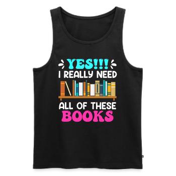 I really do need all these Books Book Lovers - Men's Premium Organic Tank Top - black - Front - AI Model Male 178 light (178cm)