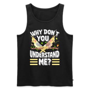 Bird ownership Why don ́t you understand me? Parakeets - Men's Premium Organic Tank Top - black - Front - AI Model Male 178 light (178cm)