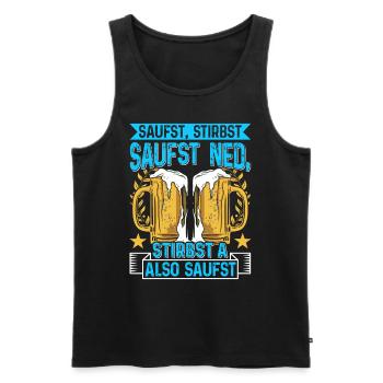 Boarisch Saufst Stirbst Saufst Ned Stirbst A - Männer Premium Bio Tank Top - Schwarz - Vorne - Michal (187cm)