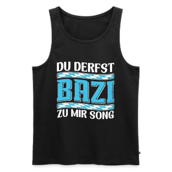 Boarisch Du Derfst Bazi zu mia Song Bayern Shirt - Männer Premium Bio Tank Top - Schwarz - Vorne - Michal (187cm)