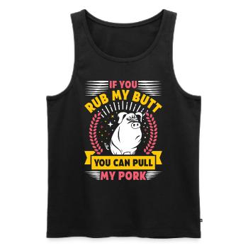 Grilling IF YOU RUB MY BUTT YOU CAN PULL MY PORK - Men's Premium Organic Tank Top - black - Front - Michal (187cm)