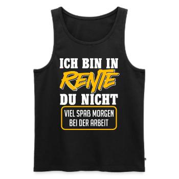 Rentner BIN IN RENTE DU NICHT VIEL SPAß Lustiges - Männer Premium Bio Tank Top - Schwarz - Vorne - Michal (187cm)