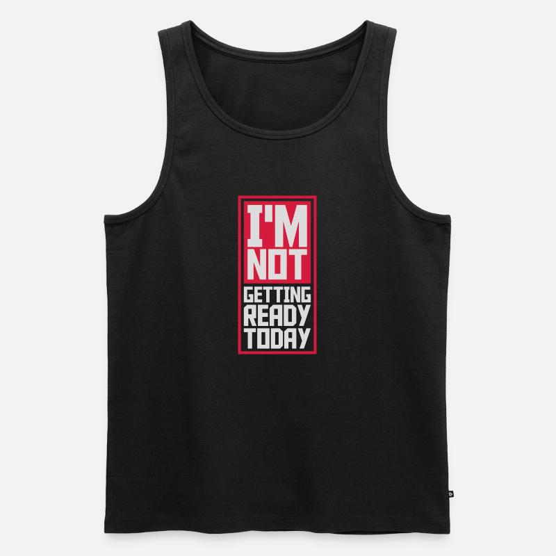 not getting ready today - Men's Premium Organic Tank Top - black