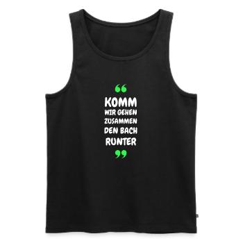 Komm wir gehen zusammen den Bach runter - Männer Premium Bio Tank Top - Schwarz - Vorne - Michal (187cm)