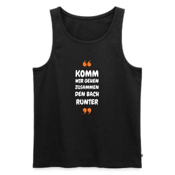 Komm wir gehen zusammen den Bach runter - Männer Premium Bio Tank Top - Schwarz - Vorne - Michal (187cm)
