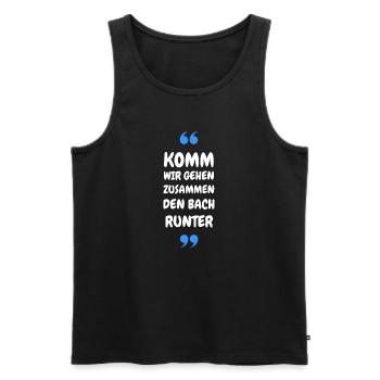 Komm wir gehen zusammen den Bach runter - Männer Premium Bio Tank Top - Schwarz - Vorne - Michal (187cm)