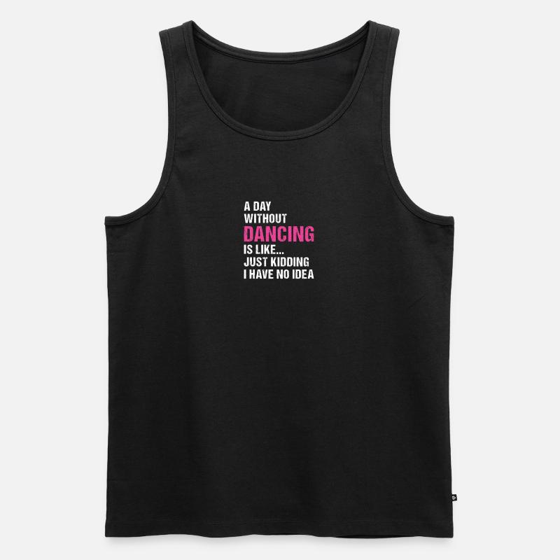 Dancer A Day Without Dancing - Men's Premium Organic Tank Top - black