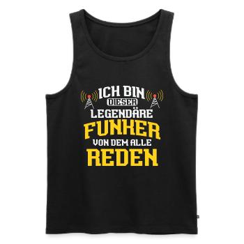 Ich Bin Dieser Legendäre Funker Von Dem Alle Reden - Männer Premium Bio Tank Top - Schwarz - Vorne - Michal (187cm)