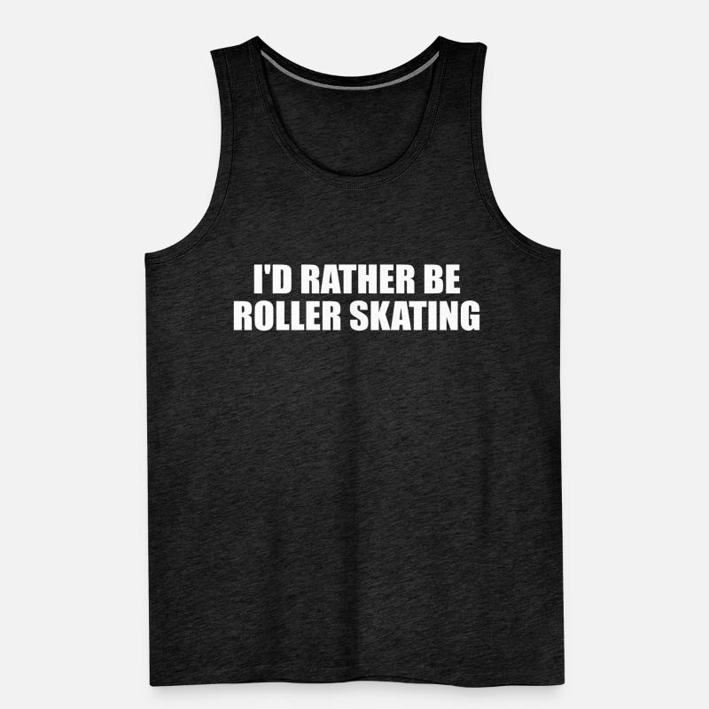I'd Rather Be Roller Skating, Funny, Men's Premium Organic Tank Top