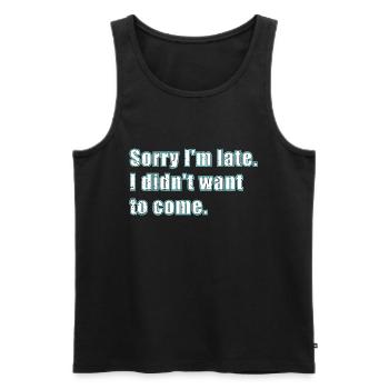 Tut mir leid, ich bin spät dran, wollte nicht komm - Männer Premium Bio Tank Top - Schwarz - Vorne - AI Model Male 178 light (178cm)