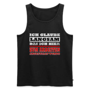 Ich glaube langsam das ich hier zu Arbeiten ... - Männer Premium Bio Tank Top - Schwarz - Vorne - Michal (187cm)