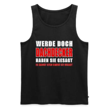 Dachdecker Spruch Job Lustiges Dachdecker Geschenk - Männer Premium Bio Tank Top - Schwarz - Vorne - Michal (187cm)