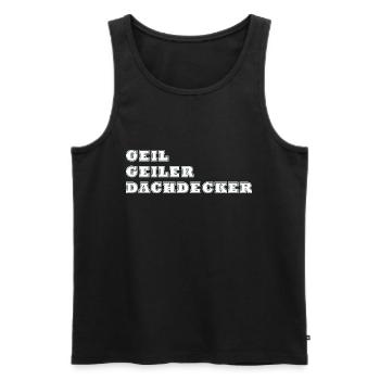 Geil Geiler Dachdecker - Männer Premium Bio Tank Top - Schwarz - Vorne - AI Model Male 178 light (178cm)