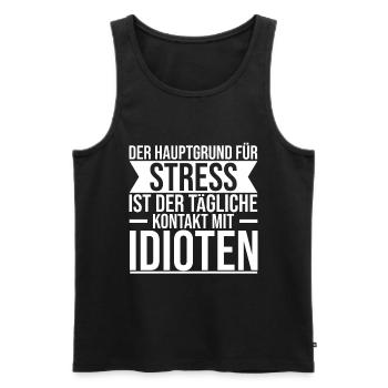 Hauptgrund für Stress tägliche Kontakt mit Idioten - Männer Premium Bio Tank Top - Schwarz - Vorne - Michal (187cm)