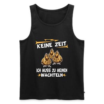 Keine Zeit Ich Muss Zu Meinen Wachteln - Männer Premium Bio Tank Top - Schwarz - Vorne - Michal (187cm)