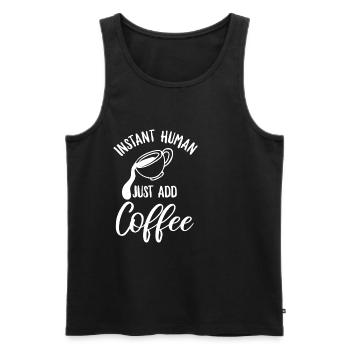 Instant Human - einfach Kaffee hinzufügen Design - Männer Premium Bio Tank Top - Schwarz - Vorne - Michal (187cm)
