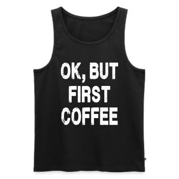 Ok, But First Coffee - Men's Premium Organic Tank Top - black - Front - AI Model Male 178 light (178cm)