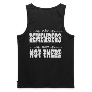 Who remembers was not there - Festival, Party - Men's Premium Organic Tank Top - black - Back - AI Model Male 178 light (178cm)