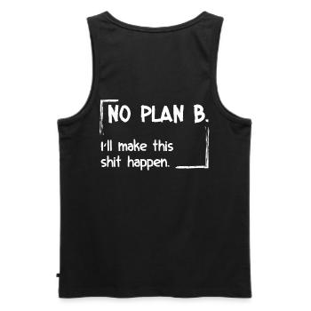 No Plan B. I'll make this shit happen - Men's Premium Organic Tank Top - black - Back - AI Model Male 178 light (178cm)