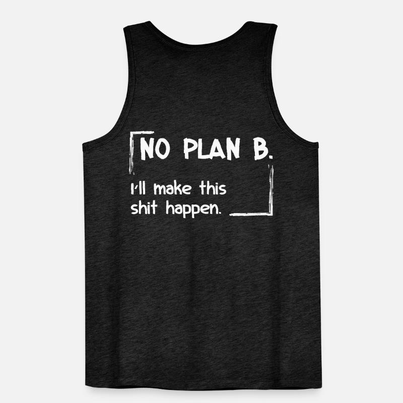 No Plan B. I'll make this shit happen Männer Premium Bio Tank Top