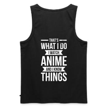 This Is What I Do, I Watch Anime And I - Men's Premium Organic Tank Top - black - Back - AI Model Male 178 light (178cm)