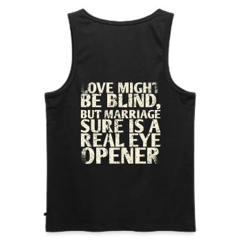 Love may be blind, but marriage is certainly a - Men's Premium Organic Tank Top - black - Back - AI Model Male 178 light (178cm)