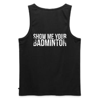 Show me your badminton for badminton players - Men's Premium Organic Tank Top - black - Back - AI Model Male 178 light (178cm)