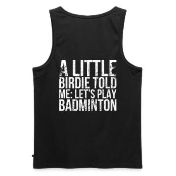 A little piepmatz told me, let's play badminton - Men's Premium Organic Tank Top - black - Back - AI Model Male 178 light (178cm)
