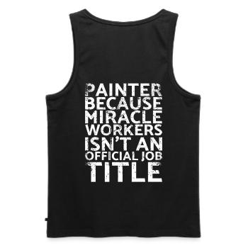 Painters, because miracle workers are not for - Men's Premium Organic Tank Top - black - Back - AI Model Male 178 light (178cm)
