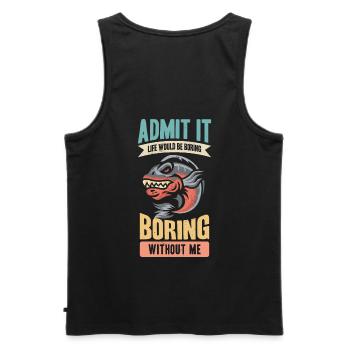 Admit it, life would be boring without me - Men's Premium Organic Tank Top - black - Back - AI Model Male 178 light (178cm)