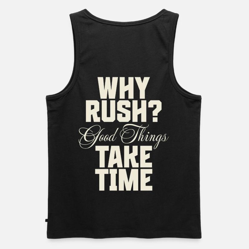 Why Rush? Good Things Take Time - Männer Premium Bio Tank Top - Schwarz