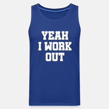 Yeah, I work out - Singlet for men
