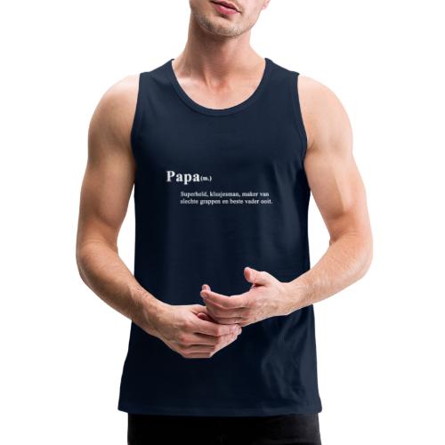 Papa Grappig Shirt voor Vaderdag - Mannen Premium tank top