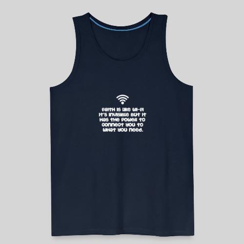 Faith is like Wi Fi it s invisible but has Power - Männer Premium Tank Top