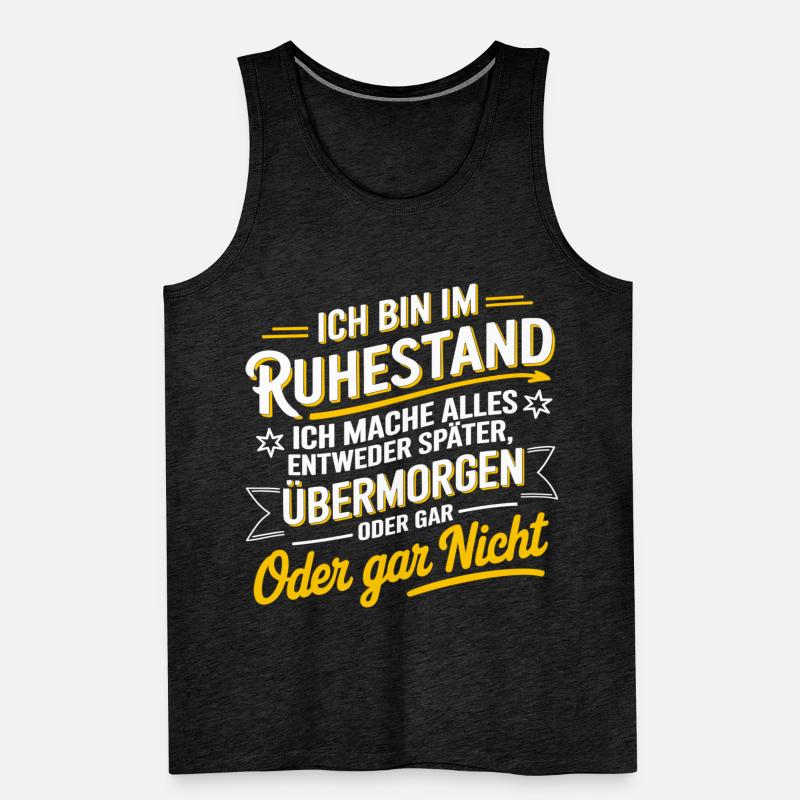 Ich Bin Im Ruhestand - Alles Später Oder Gar Nicht Männer Premium Bio Tank Top