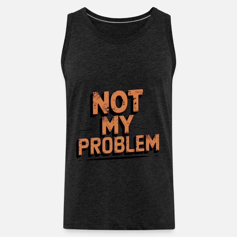Not My Problem Statement Design - Männer Premium Bio Tank Top - Anthrazit