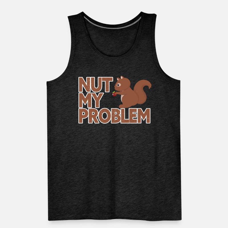 Nut my problem, not my problem Men's Premium Organic Tank Top