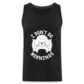 Pudel Lustig I Dont Do Mornings - Männer Premium Bio Tank Top - Anthrazit - Vorne - AI Model Male 185 dark (185cm)