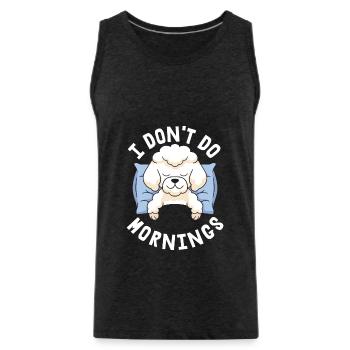 Pudel Witzig I Dont Do Mornings - Männer Premium Bio Tank Top - Anthrazit - Vorne - AI Model Male 185 dark (185cm)