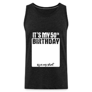 It s my birthday - 50 years old - sign - Men's Premium Organic Tank Top - charcoal grey - Front - AI Model Male 185 dark (185cm)