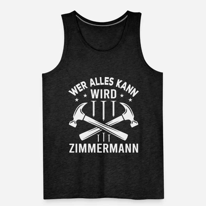 Wer Alles Kann Wird Zimmermann Männer Premium Bio Tank Top