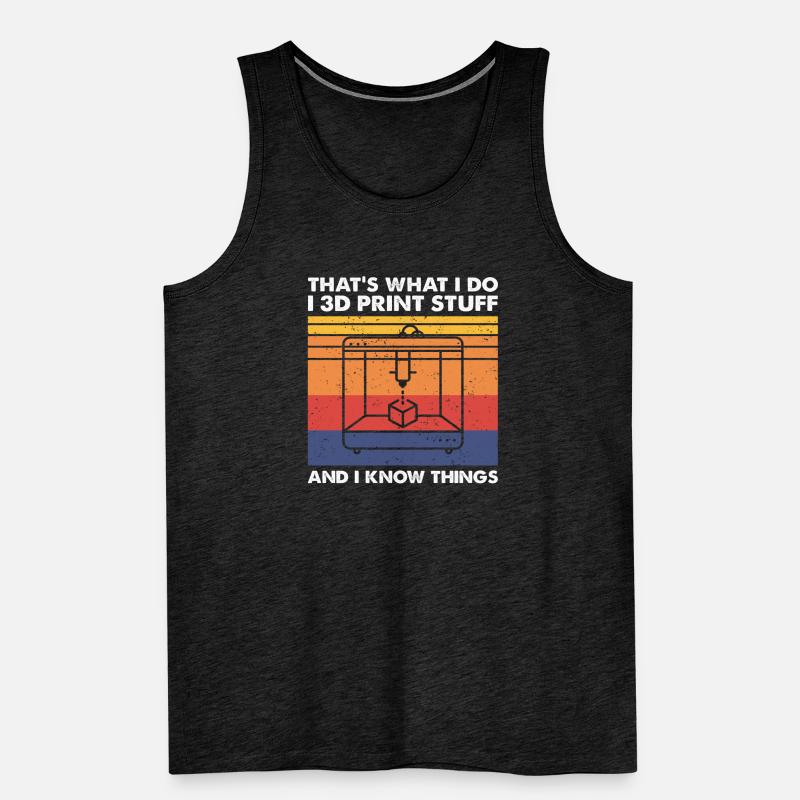 I 3D Print Stuff And I Know Things, 3D Drucker Männer Premium Bio Tank Top