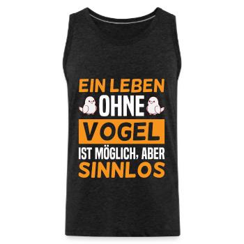 Ein Leben ohne Vogel, ist möglich, aber Sinnlos - Männer Premium Bio Tank Top - Anthrazit - Vorne - AI Model Male 185 dark (185cm)