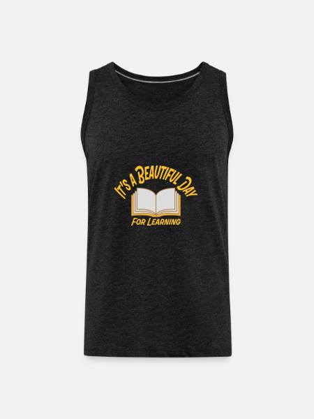 beautiful day for learning - Men's Premium Organic Tank Top - charcoal grey
