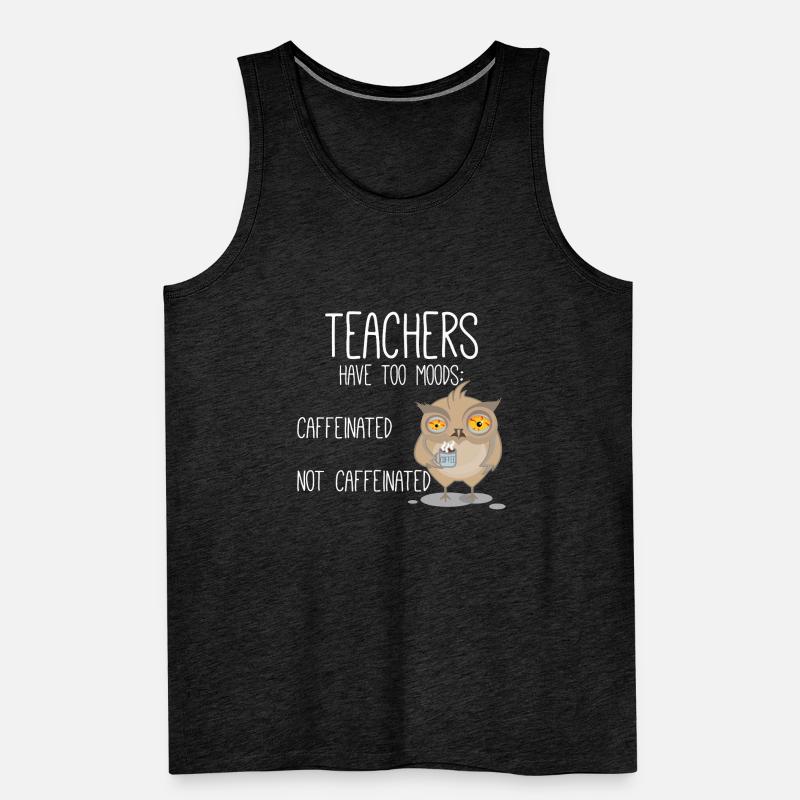 Caffeinated Not Caffeinated Teachers Coffee Men's Premium Organic Tank Top