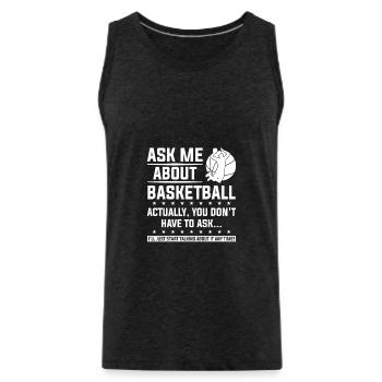 Ask Me About Basketball Actually You Don't Have To - Männer Premium Bio Tank Top - Anthrazit - Vorne - Alexander (188cm)